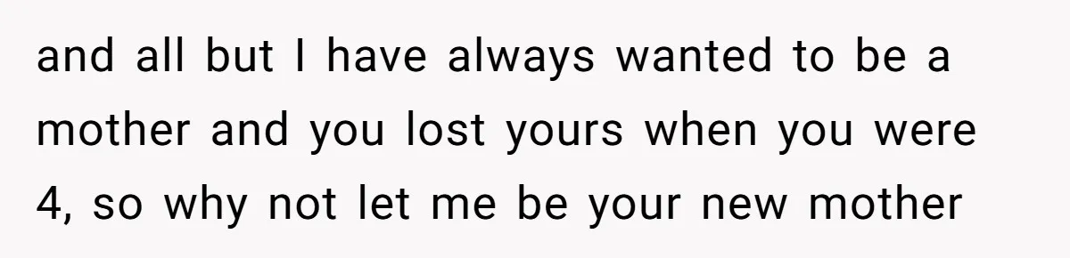 Groom Refuses to Give His Stepmom a Public Tribute After a Decade of Pushed Boundaries and all but I have always wanted to be a mother and you lost yours when you were 4, so why not let me be your new mother