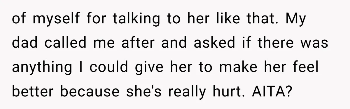Groom Refuses to Give His Stepmom a Public Tribute After a Decade of Pushed Boundaries of myself for talking to her like that. My dad called me after and asked if there was anything I could give her to make her feel better because she's...