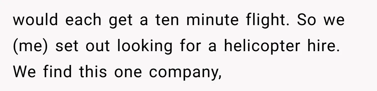 Internet Sleuths Rally Around Groom After Helicopter Service Abandons Their Promise would each get a ten minute flight. So we (me) set out looking for a helicopter hire. We find this one company,