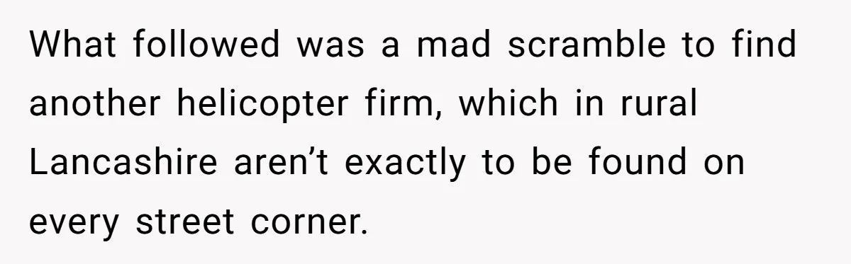 Internet Sleuths Rally Around Groom After Helicopter Service Abandons Their Promise What followed was a mad scramble to find another helicopter firm, which in rural Lancashire aren’t exactly to be found on every street corner.