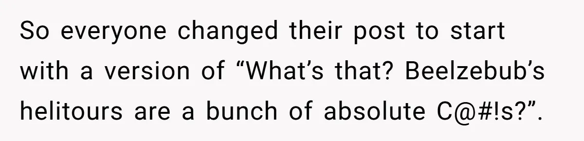 Internet Sleuths Rally Around Groom After Helicopter Service Abandons Their Promise So everyone changed their post to start with a version of “What’s that? Beelzebub’s helitours are a bunch of absolute C@#!s?”.