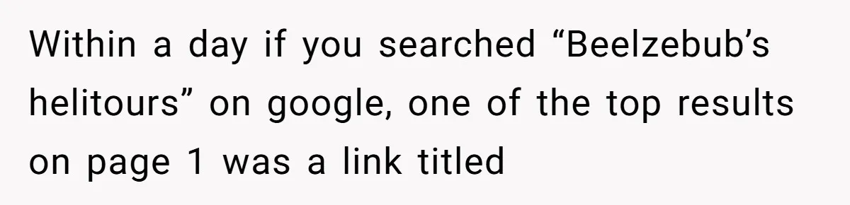 Internet Sleuths Rally Around Groom After Helicopter Service Abandons Their Promise Within a day if you searched “Beelzebub’s helitours” on google, one of the top results on page 1 was a link titled