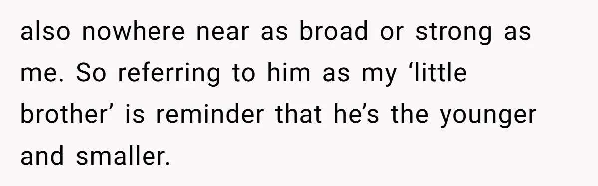 Internet Sleuths Rally Around Groom After Helicopter Service Abandons Their Promise also nowhere near as broad or strong as me. So referring to him as my ‘little brother’ is reminder that he’s the younger and smaller.