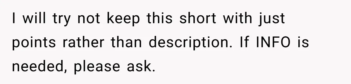I will try not keep this short with just points rather than description. If INFO is needed, please ask.