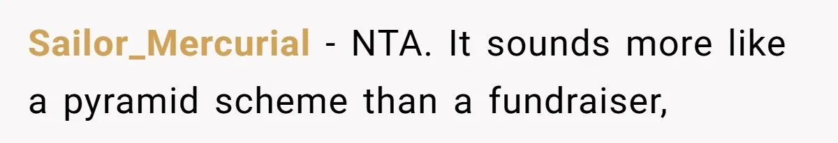 Sailor_Mercurial − NTA. It sounds more like a pyramid scheme than a fundraiser,