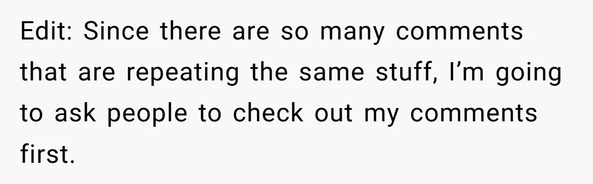 Edit: Since there are so many comments that are repeating the same stuff, I’m going to ask people to check out my comments first.