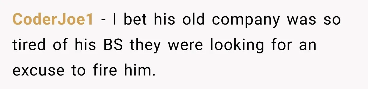 How One Radio Broadcast Changed an Entire State’s Perception of a Local Tire Shop CoderJoe1 − I bet his old company was so tired of his BS they were looking for an excuse to fire him.