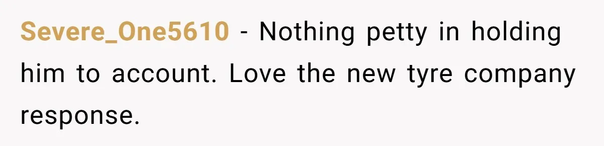 How One Radio Broadcast Changed an Entire State’s Perception of a Local Tire Shop Severe_One5610 − Nothing petty in holding him to account. Love the new tyre company response.