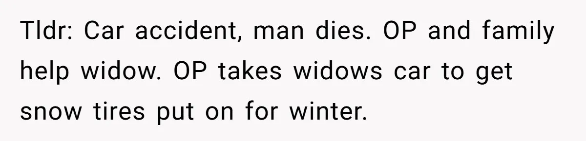 How One Radio Broadcast Changed an Entire State’s Perception of a Local Tire Shop Tldr: Car accident, man dies. OP and family help widow. OP takes widows car to get snow tires put on for winter.