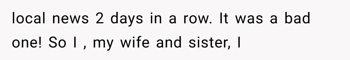 How One Radio Broadcast Changed an Entire State’s Perception of a Local Tire Shop local news 2 days in a row. It was a bad one! So I , my wife and sister, I
