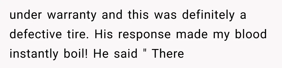 How One Radio Broadcast Changed an Entire State’s Perception of a Local Tire Shop under warranty and this was definitely a defective tire. His response made my blood instantly boil! He said " There