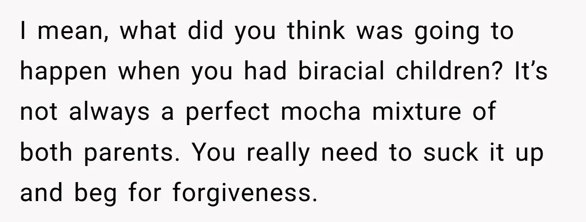 This Dad Learned the Hard Way That Genetics Don't Always Follow a Pattern I mean, what did you think was going to happen when you had biracial children? It’s not always a perfect mocha mixture of both parents. You really need to suck...