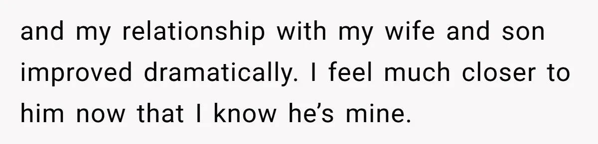 This Dad Learned the Hard Way That Genetics Don't Always Follow a Pattern and my relationship with my wife and son improved dramatically. I feel much closer to him now that I know he’s mine.