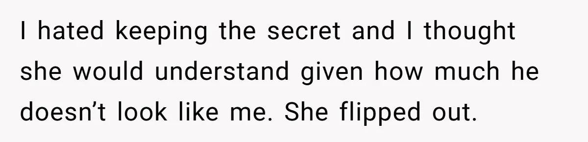 This Dad Learned the Hard Way That Genetics Don't Always Follow a Pattern I hated keeping the secret and I thought she would understand given how much he doesn’t look like me. She flipped out.