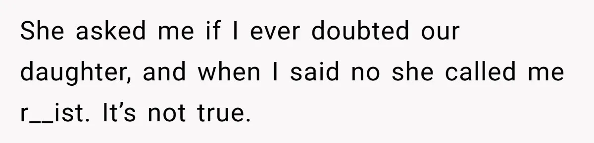 This Dad Learned the Hard Way That Genetics Don't Always Follow a Pattern She asked me if I ever doubted our daughter, and when I said no she called me r__ist. It’s not true.