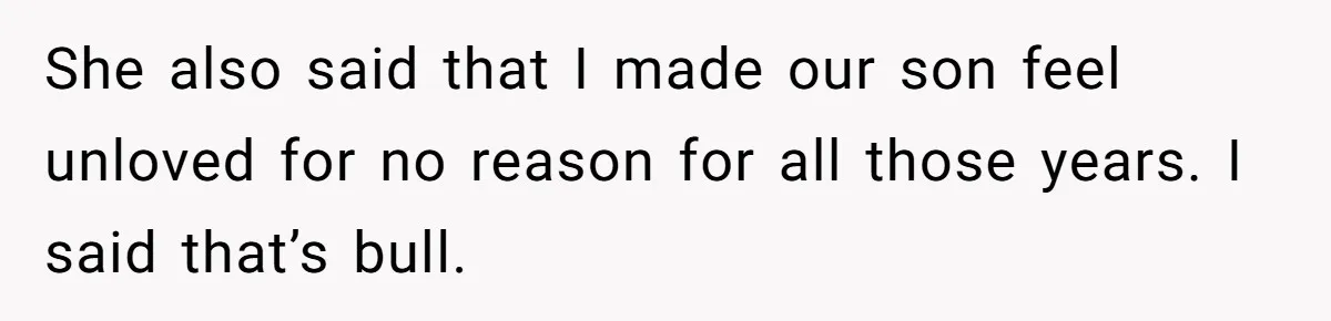 This Dad Learned the Hard Way That Genetics Don't Always Follow a Pattern She also said that I made our son feel unloved for no reason for all those years. I said that’s bull.