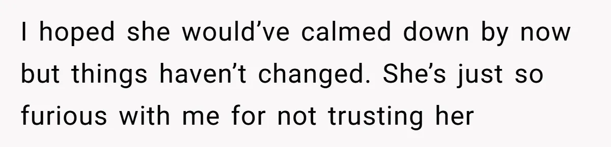 This Dad Learned the Hard Way That Genetics Don't Always Follow a Pattern I hoped she would’ve calmed down by now but things haven’t changed. She’s just so furious with me for not trusting her