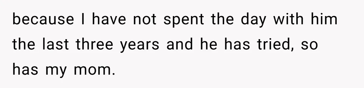 Teen Stops Participating In Family Therapy After Mom Accuses Her Of Lying because I have not spent the day with him the last three years and he has tried, so has my mom.