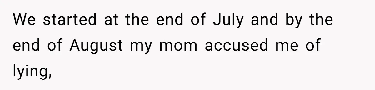 Teen Stops Participating In Family Therapy After Mom Accuses Her Of Lying We started at the end of July and by the end of August my mom accused me of lying,