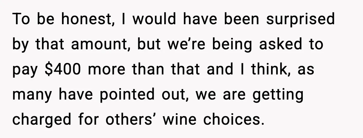 To be honest, I would have been surprised by that amount, but we’re being asked to pay $400 more than that and I think, as many have pointed out, we...