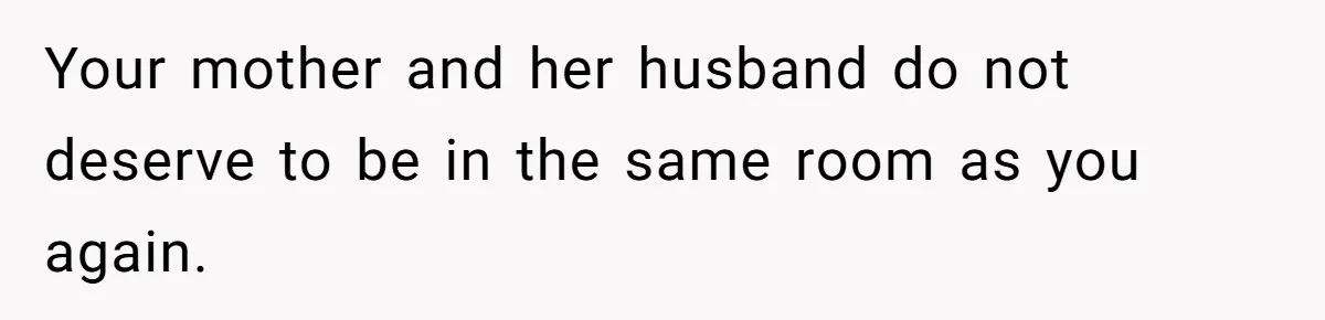 Teen Stops Participating In Family Therapy After Mom Accuses Her Of Lying Your mother and her husband do not deserve to be in the same room as you again.