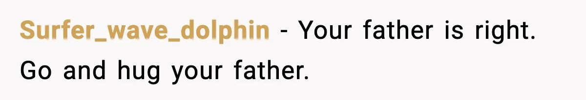 Surfer_wave_dolphin - Your father is right. Go and hug your father.
