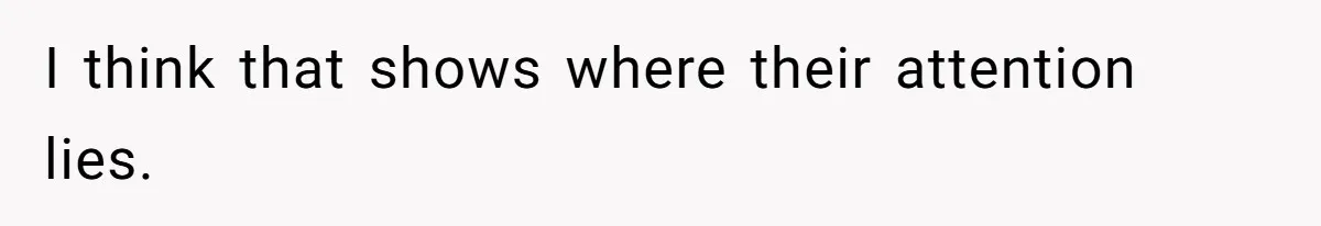 Teen Stops Participating In Family Therapy After Mom Accuses Her Of Lying I think that shows where their attention lies.