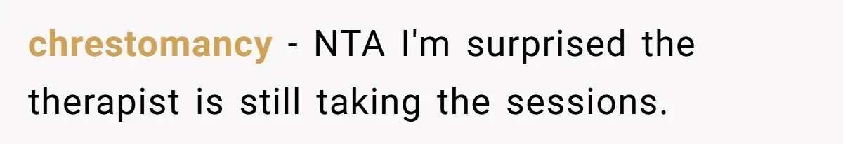 Teen Stops Participating In Family Therapy After Mom Accuses Her Of Lying chrestomancy − NTA I'm surprised the therapist is still taking the sessions.
