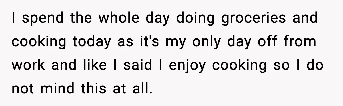 Nephew’s Girlfriend Rejects Home-Cooked Meal and Expects Pizza Instead I spend the whole day doing groceries and cooking today as it's my only day off from work and like I said I enjoy cooking so I do not mind...