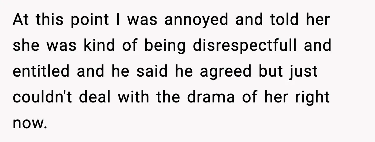 Nephew’s Girlfriend Rejects Home-Cooked Meal and Expects Pizza Instead At this point I was annoyed and told her she was kind of being disrespectfull and entitled and he said he agreed but just couldn't deal with the drama of...