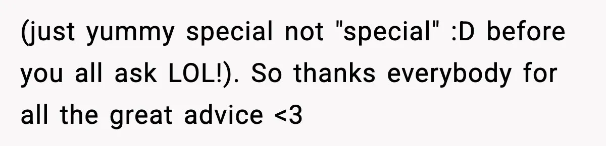 Nephew’s Girlfriend Rejects Home-Cooked Meal and Expects Pizza Instead (just yummy special not "special" :D before you all ask LOL!). So thanks everybody for all the great advice <3