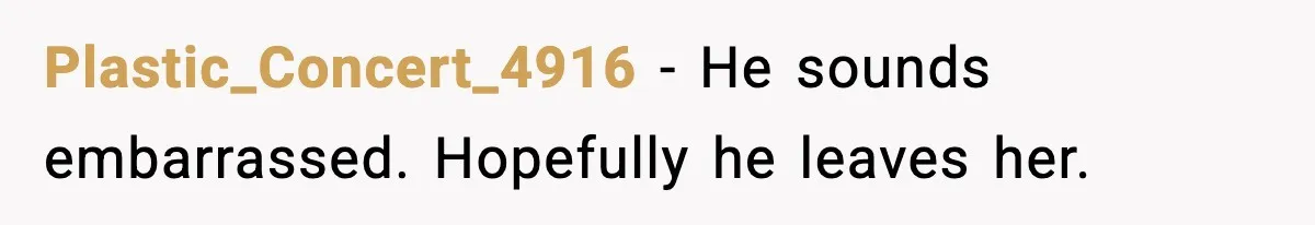 Nephew’s Girlfriend Rejects Home-Cooked Meal and Expects Pizza Instead Plastic_Concert_4916 - He sounds embarrassed. Hopefully he leaves her.