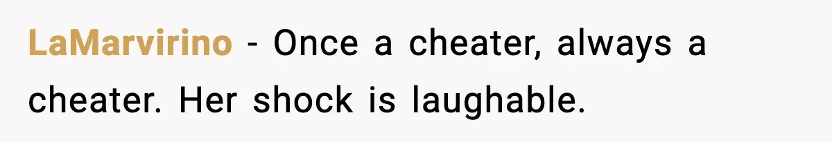 She Slapped Her Stepson, So His Sister Called the Police LaMarvirino - Once a cheater, always a cheater. Her shock is laughable.