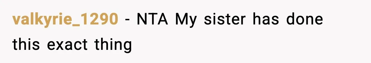 valkyrie_1290 − NTA My sister has done this exact thing