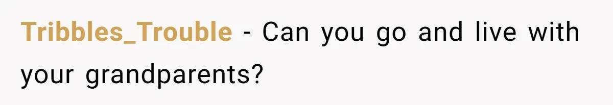 Tribbles_Trouble − Can you go and live with your grandparents?