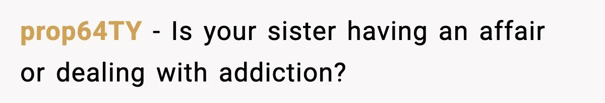 prop64TY - Is your sister having an affair or dealing with addiction?