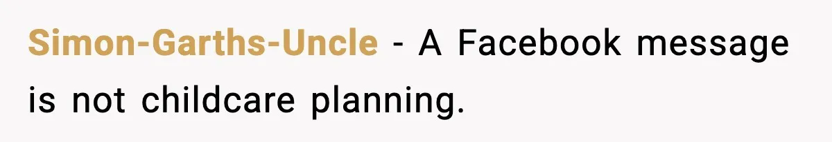 Simon-Garths-Uncle - A Facebook message is not childcare planning.