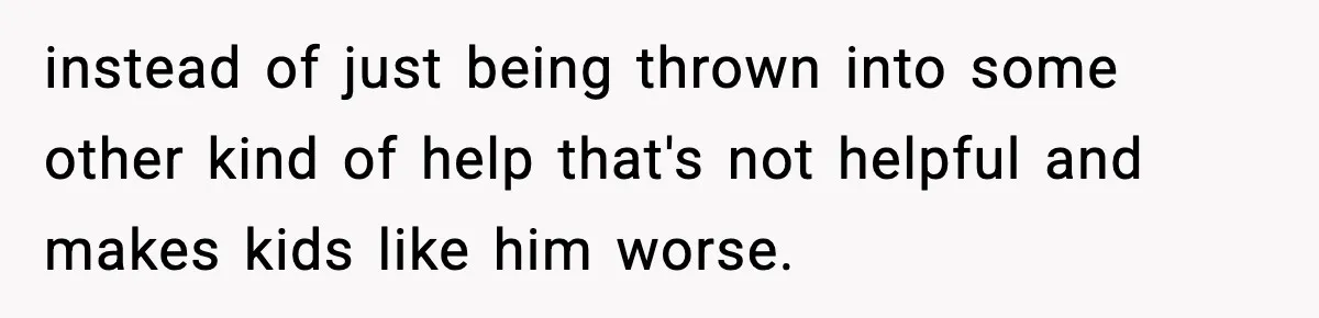 A 17-Year-Old Refuses to Risk His Safety for Dad’s New Family instead of just being thrown into some other kind of help that's not helpful and makes kids like him worse.