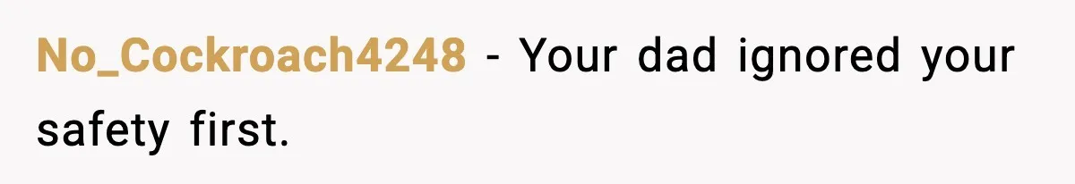 A 17-Year-Old Refuses to Risk His Safety for Dad’s New Family No_Cockroach4248 - Your dad ignored your safety first.