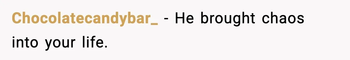 A 17-Year-Old Refuses to Risk His Safety for Dad’s New Family Chocolatecandybar_ - He brought chaos into your life.
