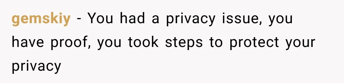 Man Calls Neighbor “Petty” After She Stops Him From Staring Into Her Apartment gemskiy − You had a privacy issue, you have proof, you took steps to protect your privacy