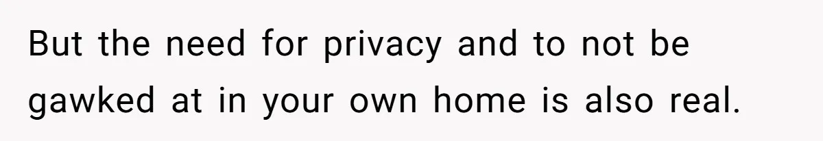 Man Calls Neighbor “Petty” After She Stops Him From Staring Into Her Apartment But the need for privacy and to not be gawked at in your own home is also real.