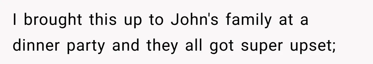 Pregnant Woman Refuses Bizarre Baby Name Tradition, Now Her In-Laws Say She’s Disrespecting History I brought this up to John's family at a dinner party and they all got super upset;