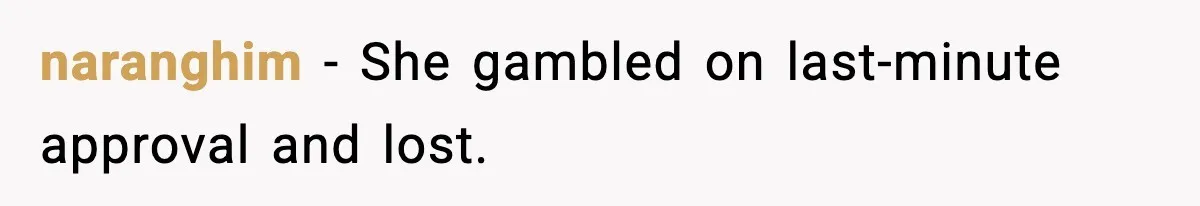 naranghim - She gambled on last-minute approval and lost.