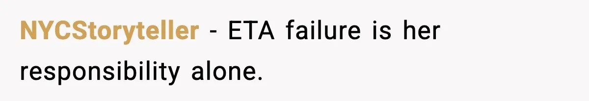NYCStoryteller - ETA failure is her responsibility alone.