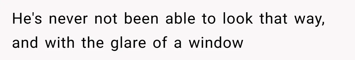 Man Calls Neighbor “Petty” After She Stops Him From Staring Into Her Apartment He's never not been able to look that way, and with the glare of a window