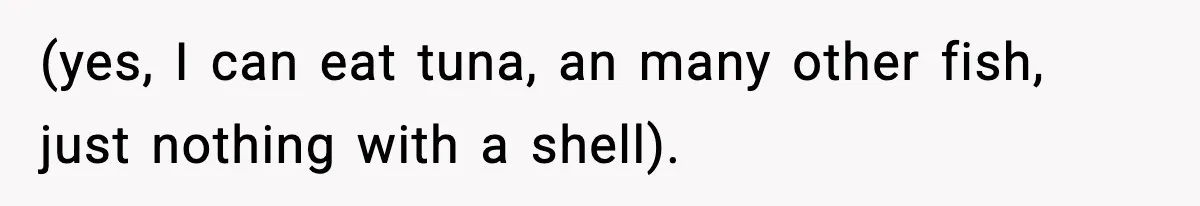 Sister Nearly Sends Woman to ICU After Deciding Her Allergy Was Fake (yes, I can eat tuna, an many other fish, just nothing with a shell).