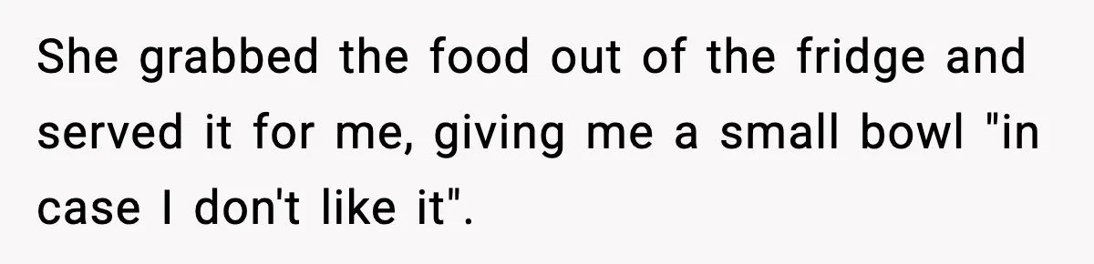 Sister Nearly Sends Woman to ICU After Deciding Her Allergy Was Fake She grabbed the food out of the fridge and served it for me, giving me a small bowl "in case I don't like it".