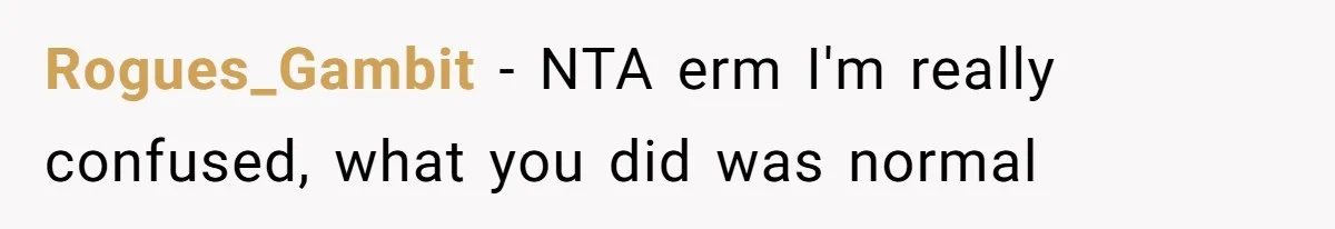 Rogues_Gambit − NTA erm I'm really confused, what you did was normal