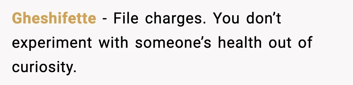 Sister Nearly Sends Woman to ICU After Deciding Her Allergy Was Fake Gheshifette - File charges. You don’t experiment with someone’s health out of curiosity.